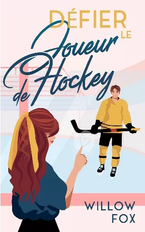 Willow Fox - Ice Dragons Hockey, Tome 2 : Défier le Joueur de Hockey